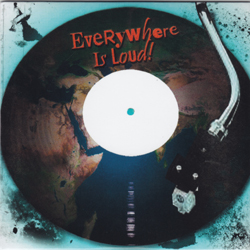 EVERYWHERE IS LOUD